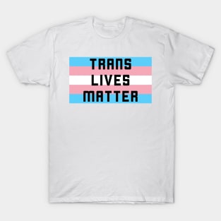 Trans Lives Matter (black) T-Shirt